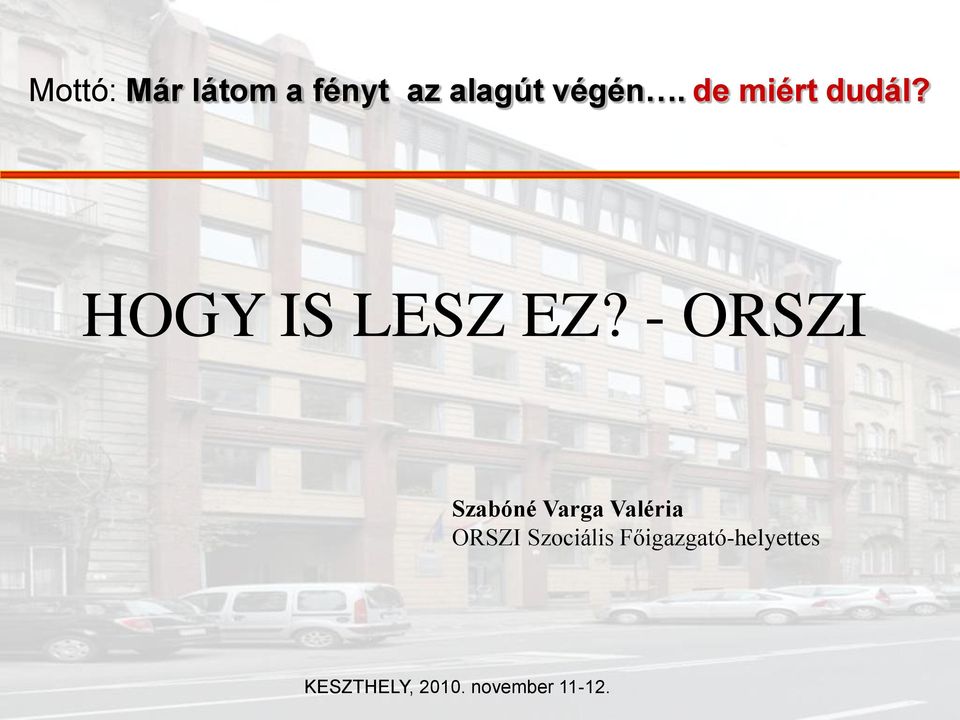 HOGY IS LESZ EZ?