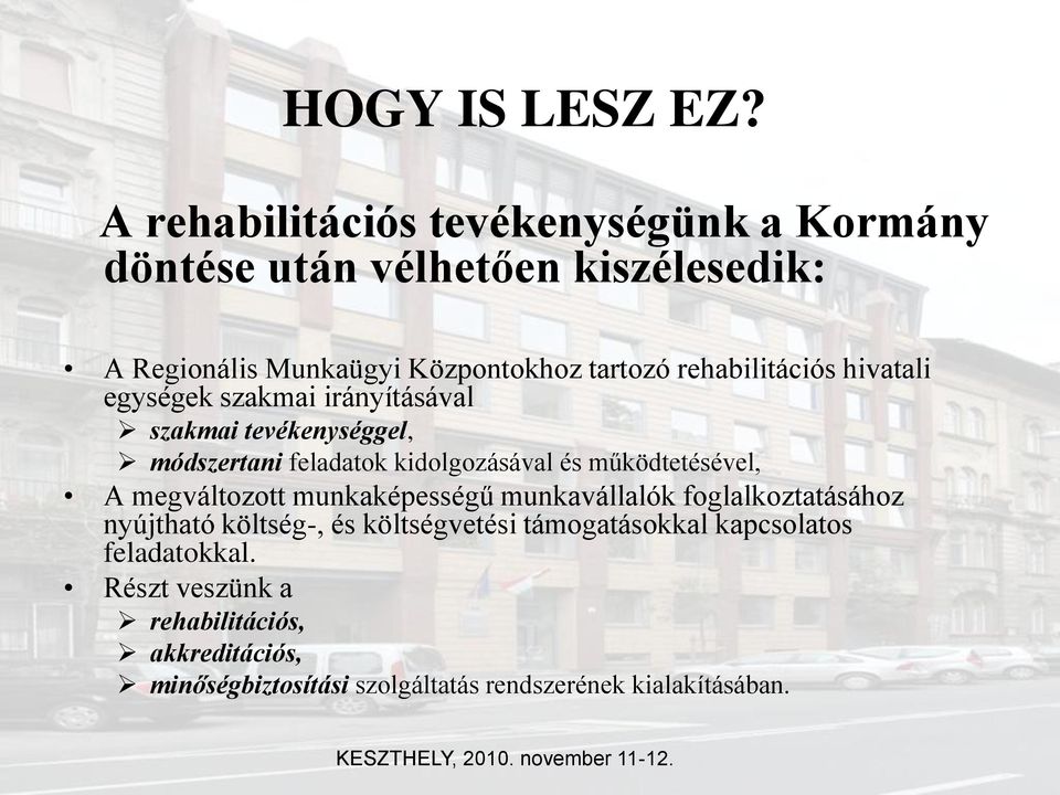 rehabilitációs hivatali egységek szakmai irányításával szakmai tevékenységgel, módszertani feladatok kidolgozásával és