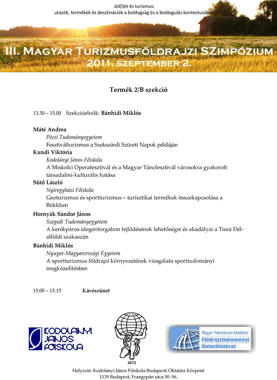 T{ncfesztiv{l v{rosokra gyakorolt t{rsadalmi-kultur{lis hat{sa Sütő L{szló Nyíregyh{zi Főiskola Geoturizmus és sportturizmus turisztikai termékek