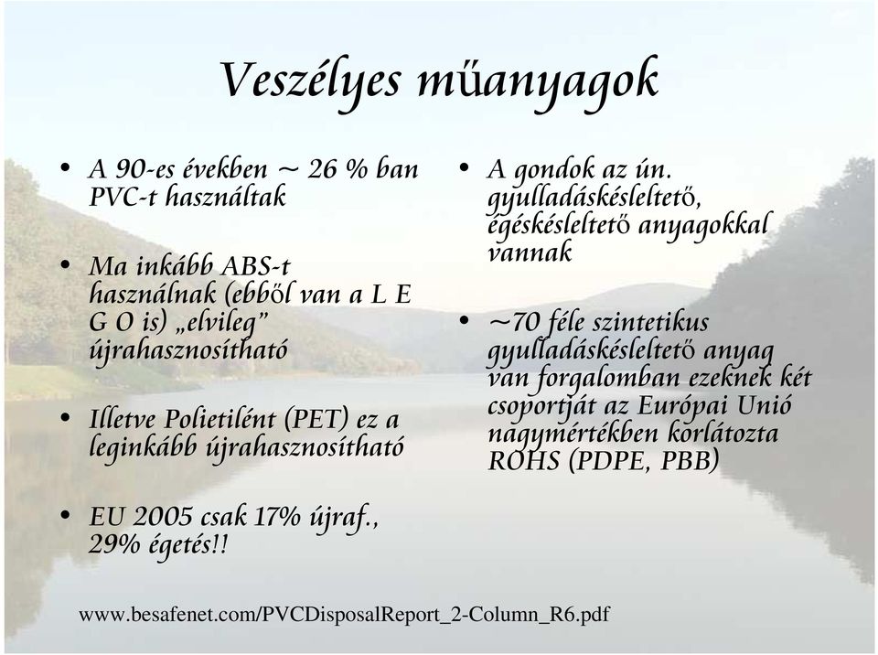 gyulladáskésleltetı, égéskésleltetı anyagokkal vannak ~70 féle szintetikus gyulladáskésleltetı anyag van forgalomban ezeknek