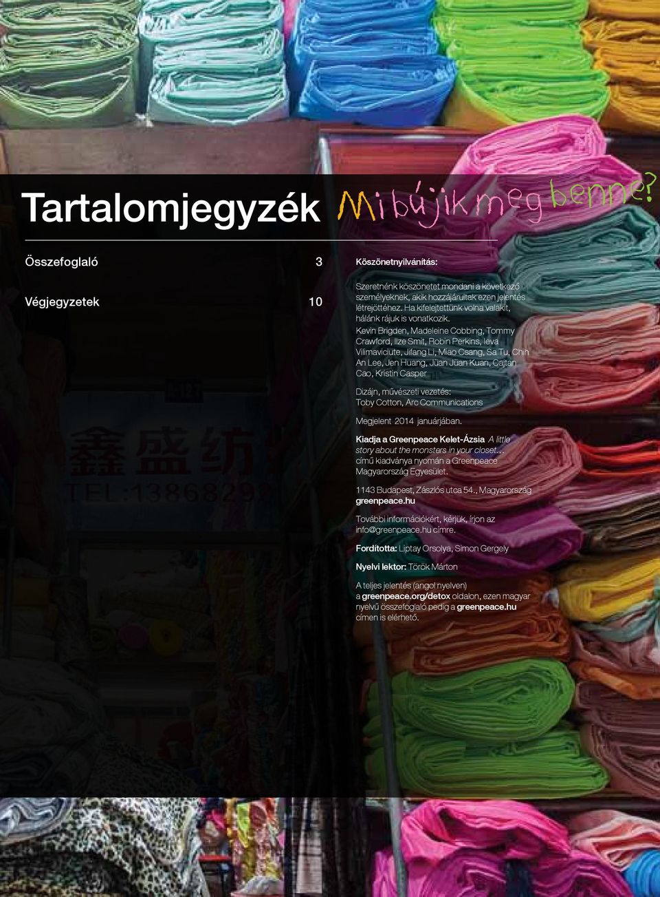 Kevin Brigden, Madeleine Cobbing, Tommy Crawford, Ilze Smit, Robin Perkins, Ieva Vilimaviciute, Jifang Li, Miao Csang, Sa Tu, Chih An Lee, Jen Huang, Jüan Jüan Kuan, Cajtan Cao, Kristin Casper