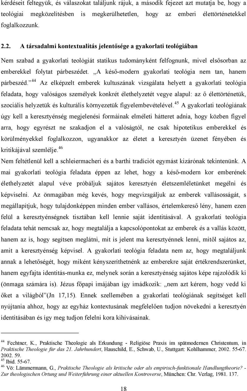 A késő-modern gyakorlati teológia nem tan, hanem párbeszéd.