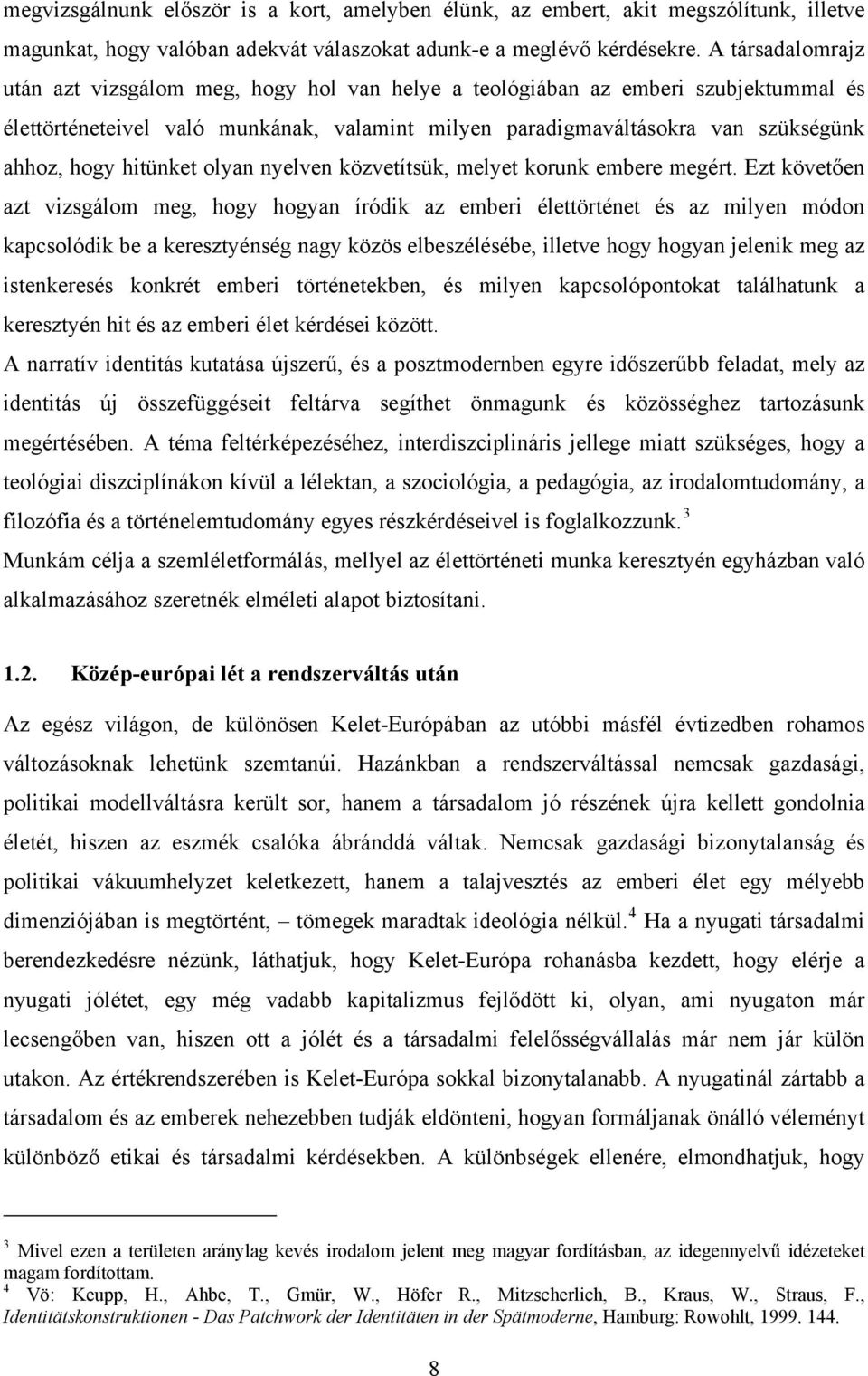 hitünket olyan nyelven közvetítsük, melyet korunk embere megért.