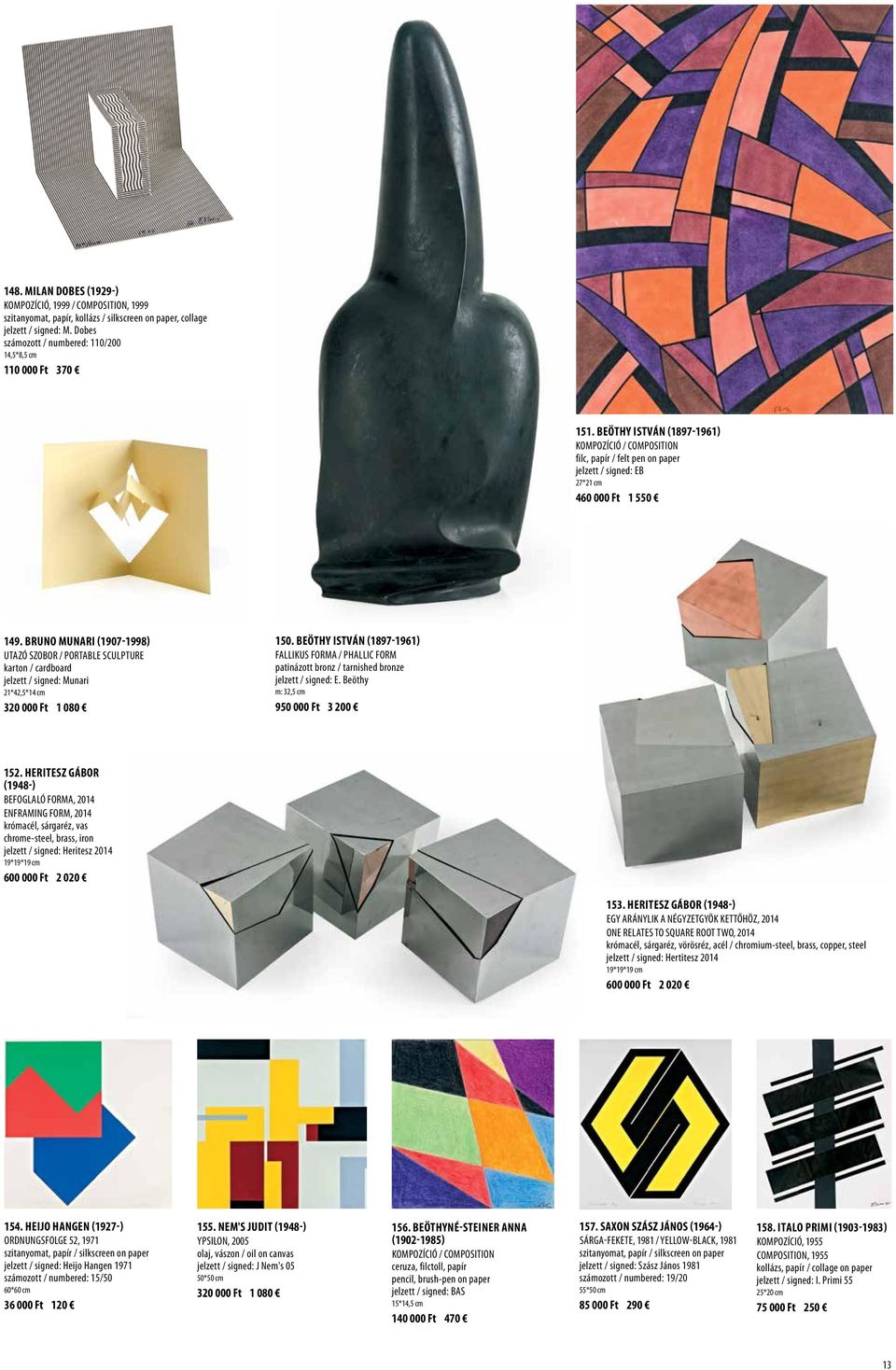 BRUNO MUNARI (1907-1998) UTAZÓ SZOBOR / PORTABLE SCULPTURE karton / cardboard jelzett / signed: Munari 21*42,5*14 cm 320 000 Ft 1 080 150.