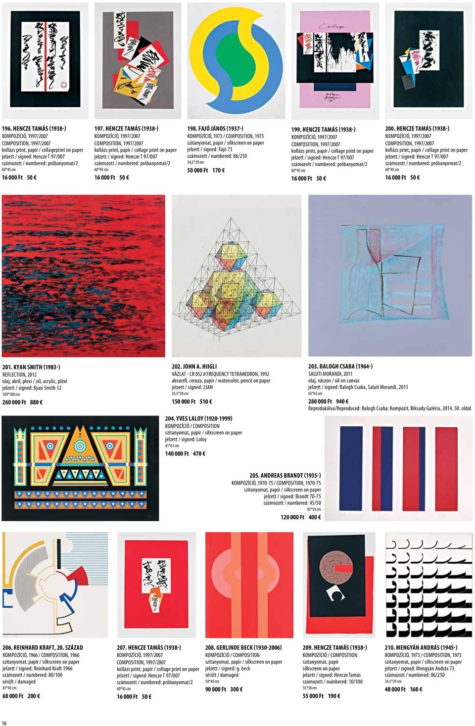 HENCZE TAMÁS (1938-) KOMPOZÍCIÓ, 1997/2007 COMPOSITION, 1997/2007 kollázs print, papír / collage print on paper jelzett / signed: Hencze T 97/007 számozott / numbered: próbanyomat/2 60*45 cm 16 000