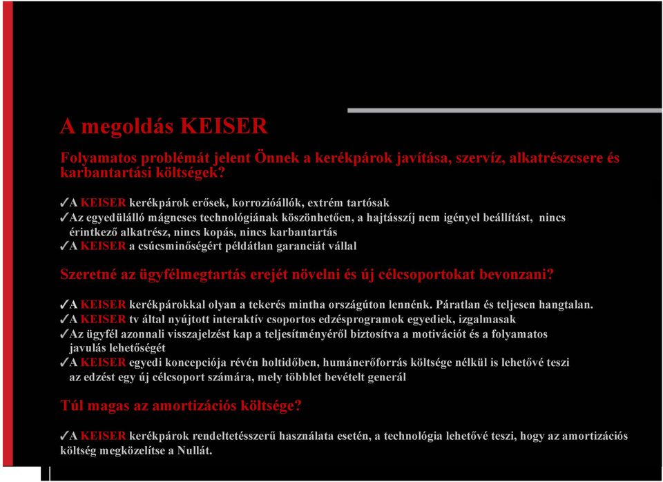 karbantartás A KEISER a csúcsminőségért példátlan garanciát vállal Szeretné az ügyfélmegtartás erejét növelni és új célcsoportokat bevonzani?