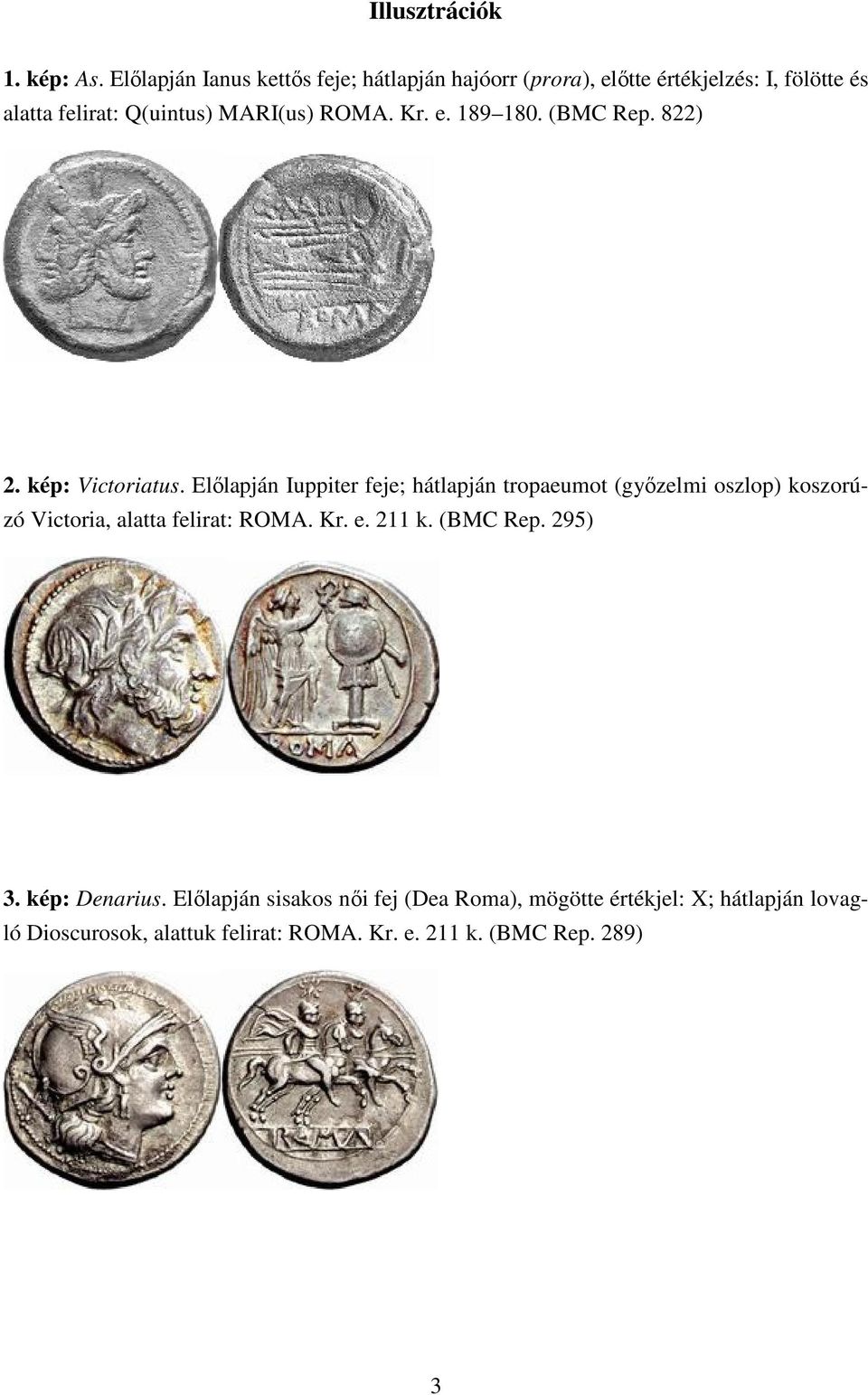 ROMA. Kr. e. 189 180. (BMC Rep. 822) 2. kép: Victoriatus.