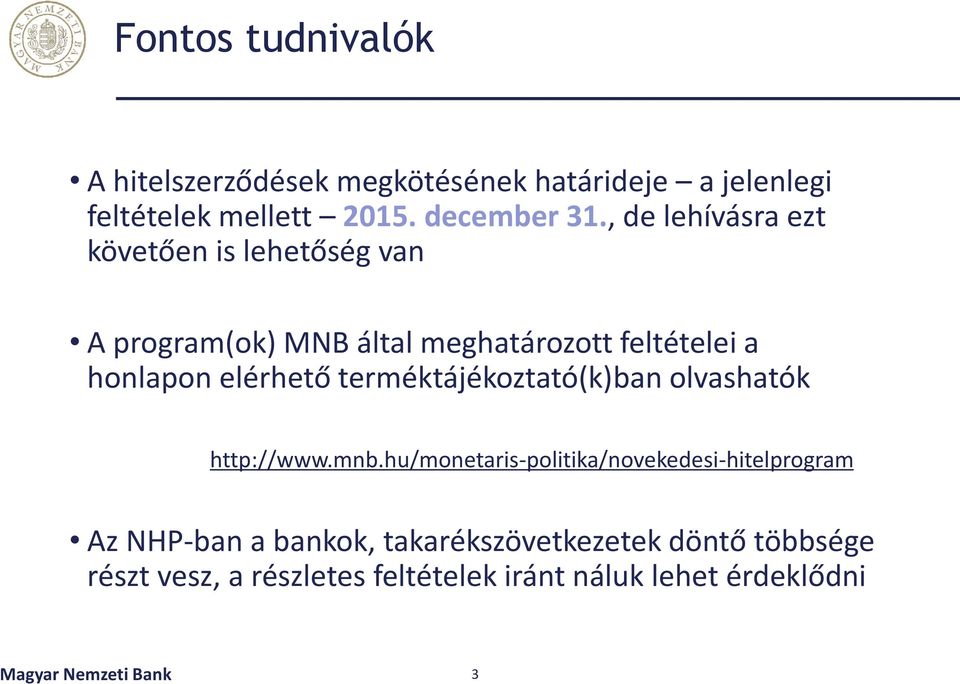 terméktájékoztató(k)ban olvashatók http://www.mnb.