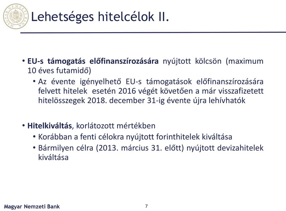 előfinanszírozására felvett hitelek esetén 2016 végét követően a már visszafizetett hitelösszegek 2018.