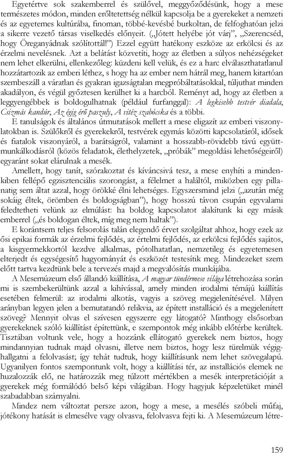 ) Ezzel együtt hatékony eszköze az erkölcsi és az érzelmi nevelésnek.