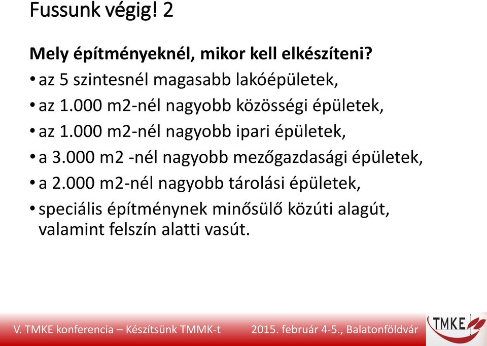 000 m2-nél nagyobb ipari épületek, a 3.000 m2 -nél nagyobb mezőgazdasági épületek, a 2.