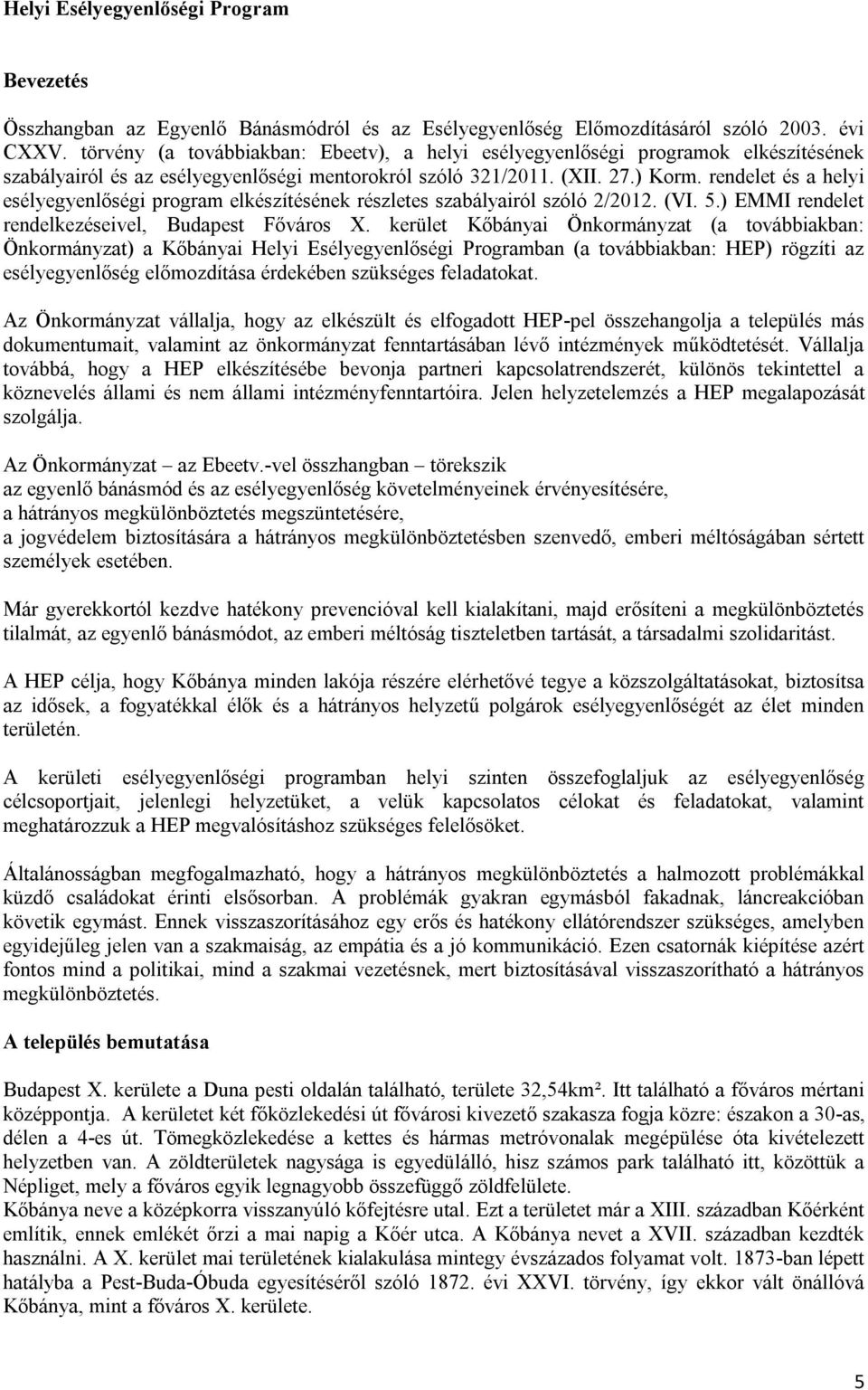 rendelet és a helyi esélyegyenlőségi program elkészítésének részletes szabályairól szóló 2/2012. (VI. 5.) EMMI rendelet rendelkezéseivel, Budapest Főváros X.