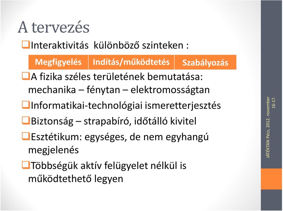 Informatikai-technológiai ismeretterjesztés Biztonság strapabíró, időtálló kivitel