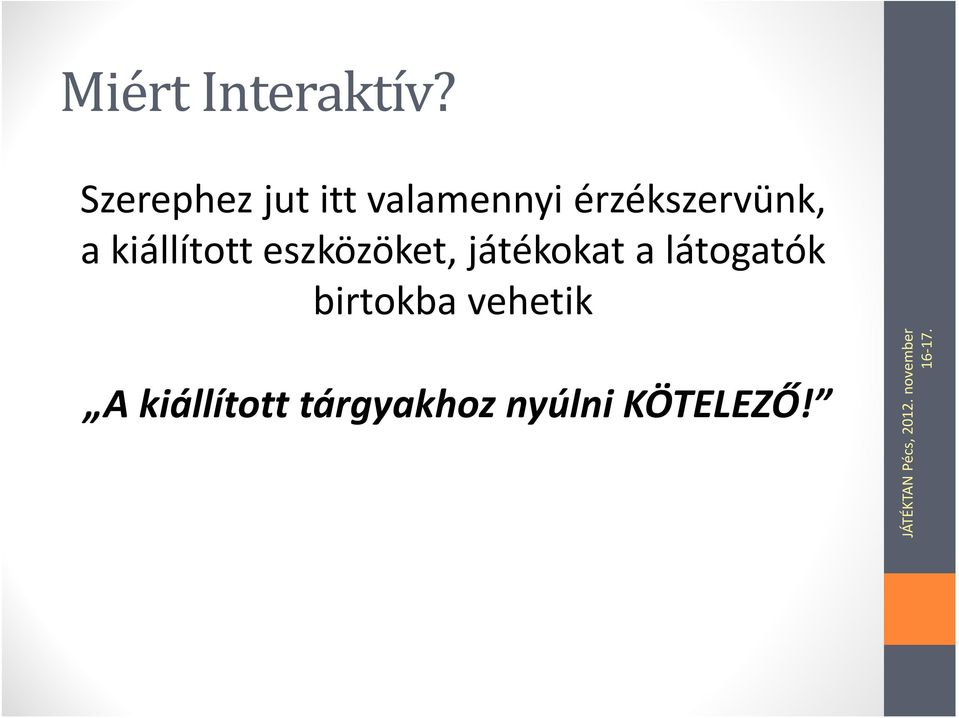 érzékszervünk, a kiállított eszközöket,