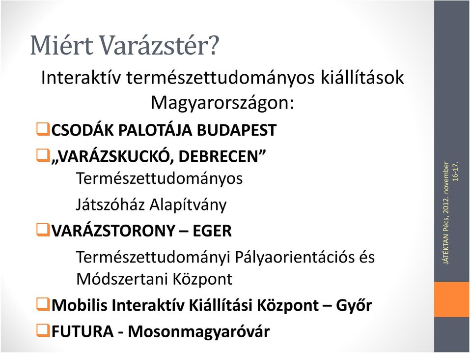 BUDAPEST VARÁZSKUCKÓ, DEBRECEN Természettudományos Játszóház Alapítvány