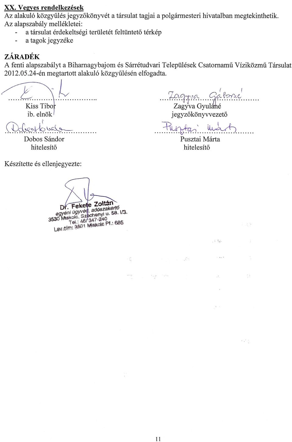 Bihamagybajom es Sarretudvari TelepUlesek Csatomamii Vizikozmii Tarsulat 2012.05.24-en megtartott alaku16 kozgyiilesen elfogadta....c.