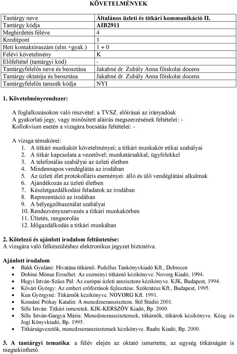 Zubály Anna főiskolai docens A foglalkozásokon való részvétel: a TVSZ.