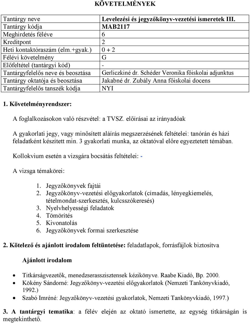 Zubály Anna főiskolai docens A foglalkozásokon való részvétel: a TVSZ.