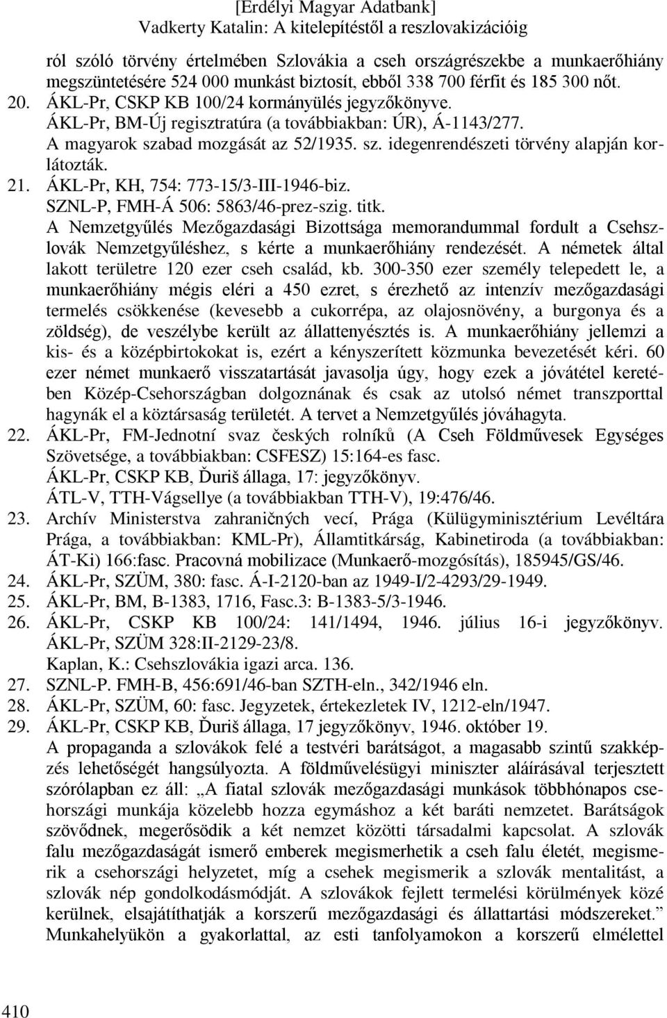 21. ÁKL-Pr, KH, 754: 773-15/3-III-1946-biz. SZNL-P, FMH-Á 506: 5863/46-prez-szig. titk.