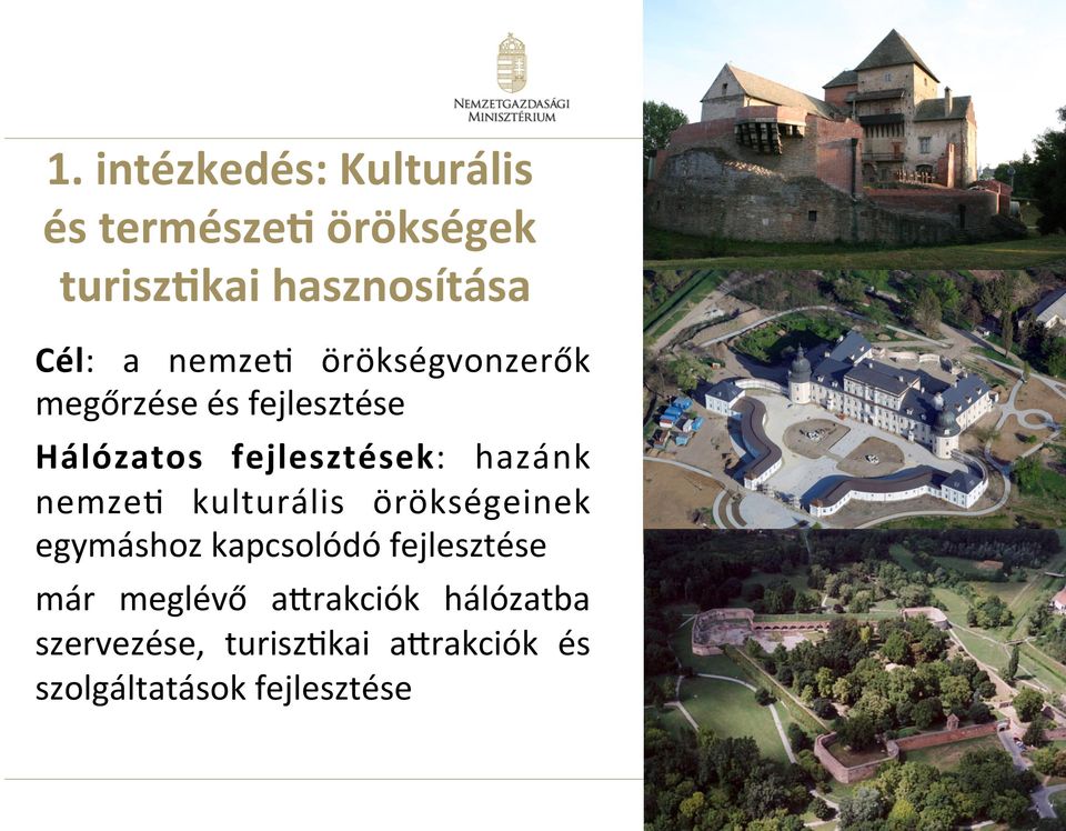 nemze3 kulturális örökségeinek egymáshoz kapcsolódó fejlesztése már meglévő