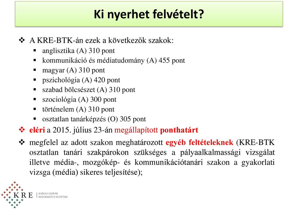 pont szabad bölcsészet (A) 310 pont szociológia (A) 300 pont történelem (A) 310 pont osztatlan tanárképzés (O) 305 pont eléri a 2015.