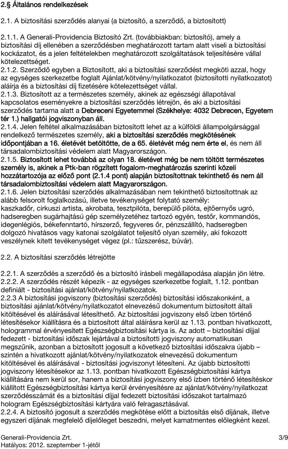 teljesítésére vállal kötelezettséget. 2.