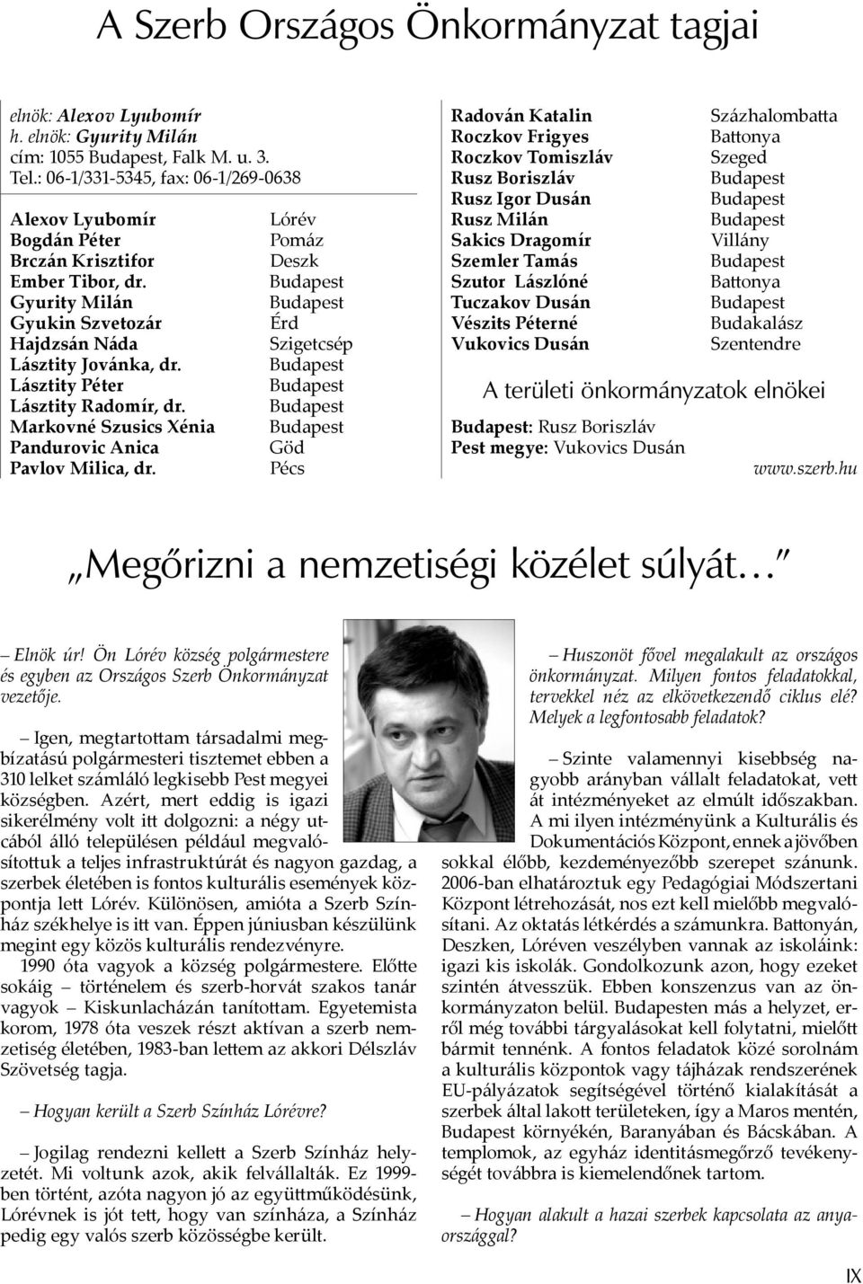 Lásztity Péter Lásztity Radomír, dr. Markovné Szusics Xénia Pandurovic Anica Pavlov Milica, dr.