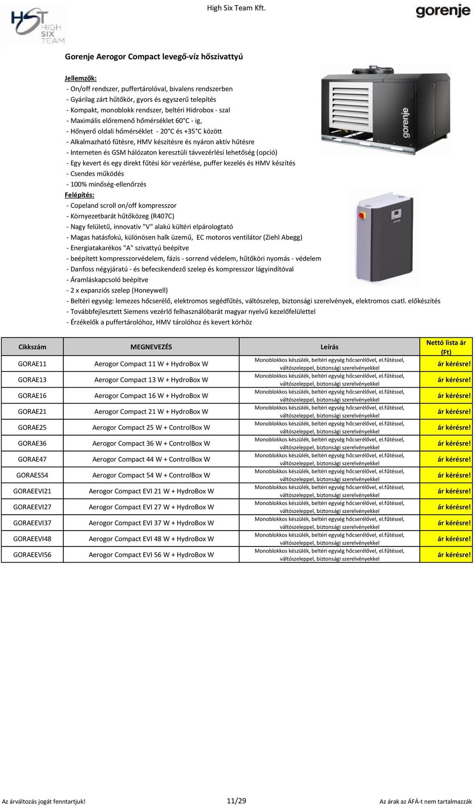 GSM hálózaton keresztüli távvezérlési lehetőség (opció) - Egy kevert és egy direkt fűtési kör vezérlése, puffer kezelés és HMV készítés - Csendes működés - 100% minőség-ellenőrzés Felépítés: -