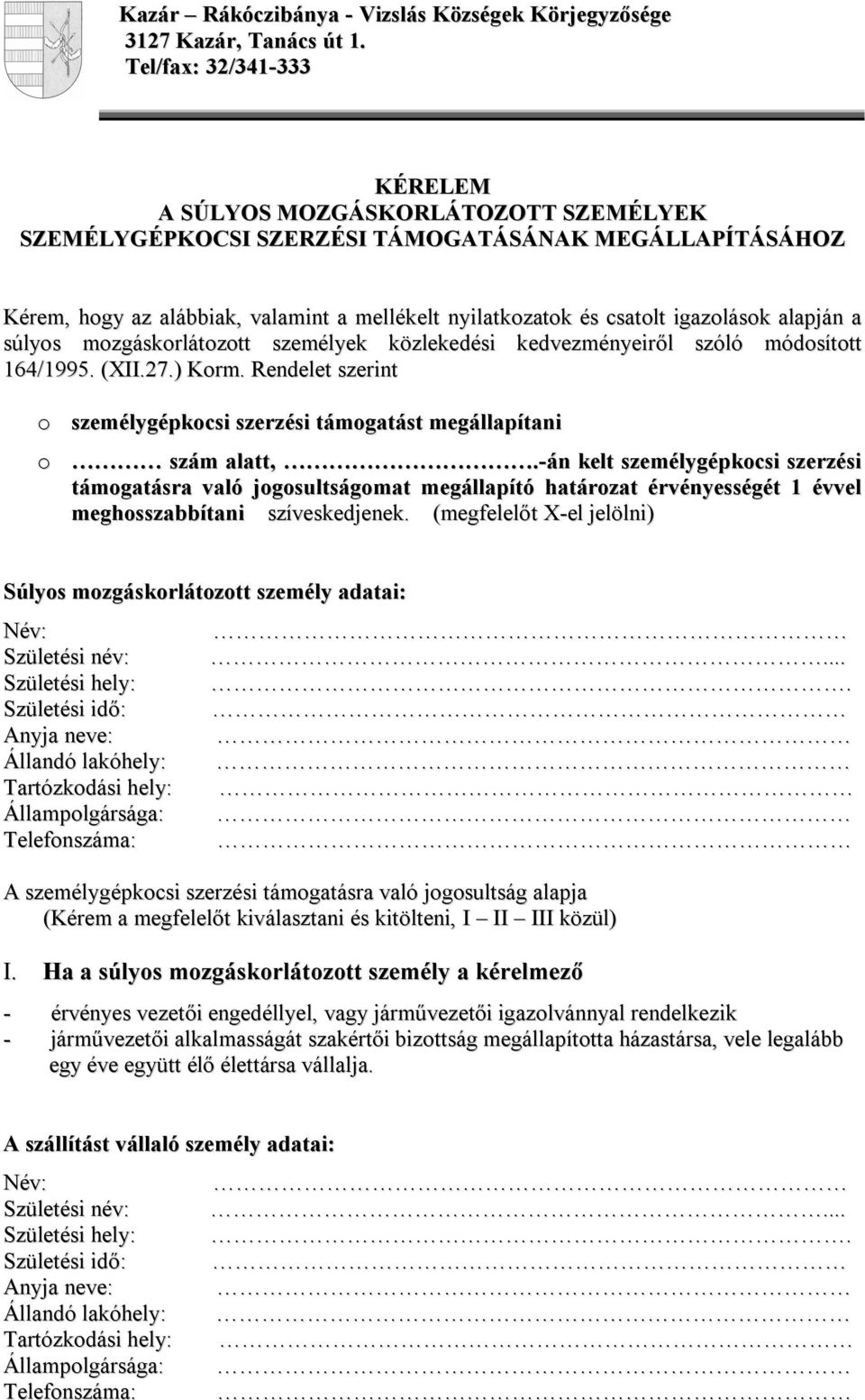 igazolások alapján a súlyos mozgáskorlátozott személyek közlekedési kedvezményeiről szóló módosított 164/1995. (XII.27.) Korm.