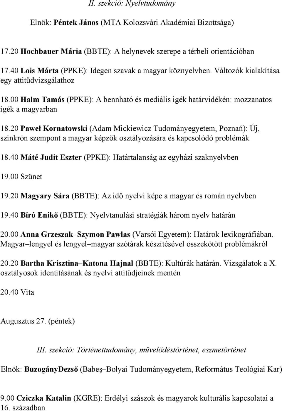 00 Halm Tamás (PPKE): A bennható és mediális igék határvidékén: mozzanatos igék a magyarban 18.