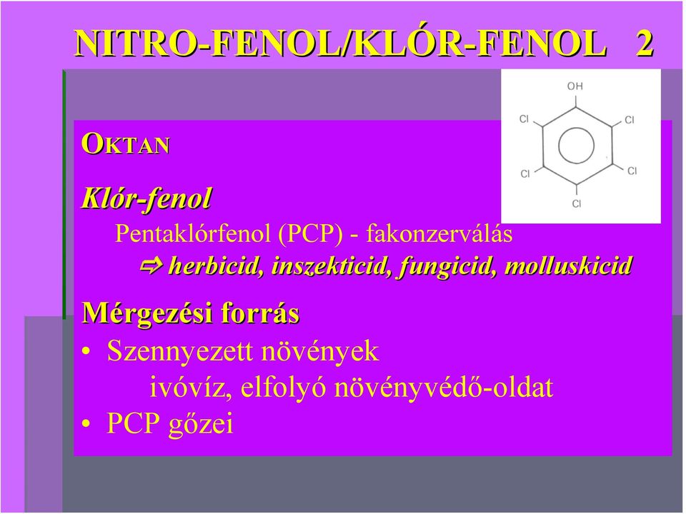 inszekticid, fungicid, molluskicid Mérgezési forrás