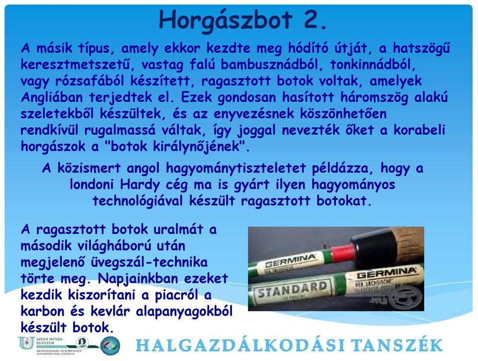 Angliában terjedtek el.