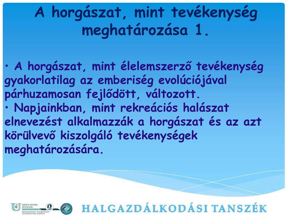 evolúciójával párhuzamosan fejlődött, változott.