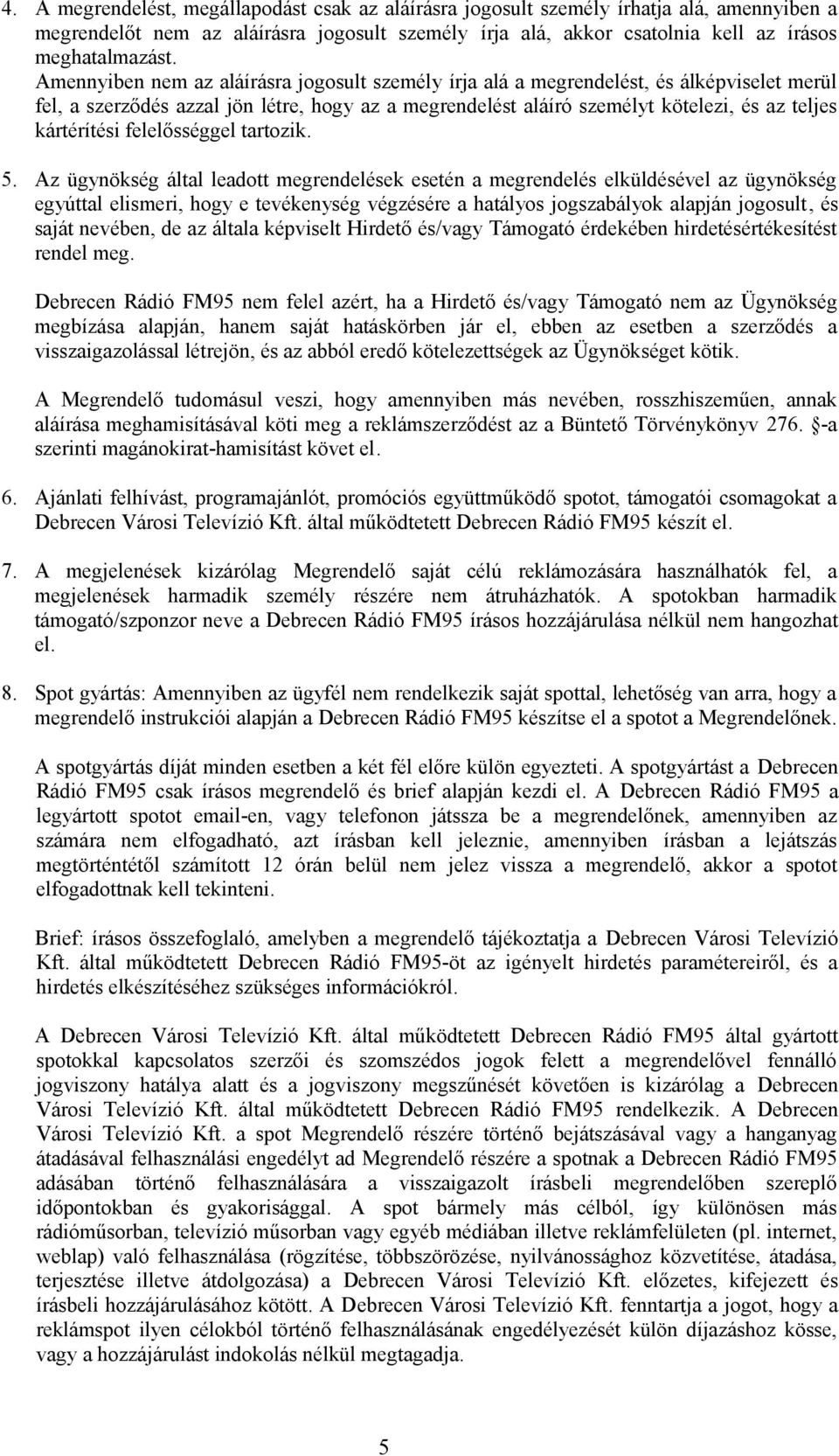 felelősséggel tartozik. 5.