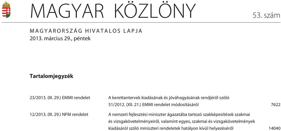 ) EMMI rendelet A kerettantervek kiadásának és jóváhagyásának rendjérõl szóló 51/2012. (XII. 21.