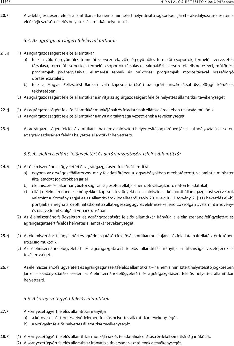 Az agrárgazdaságért felelõs államtitkár 21.