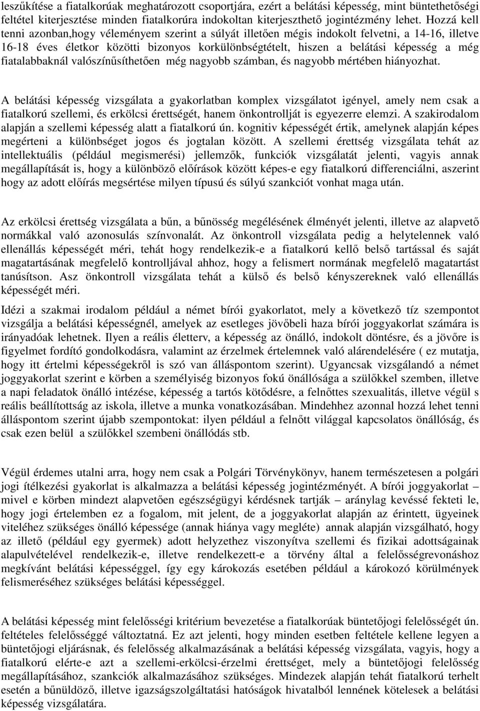 fiatalabbaknál valószínűsíthetően még nagyobb számban, és nagyobb mértében hiányozhat.