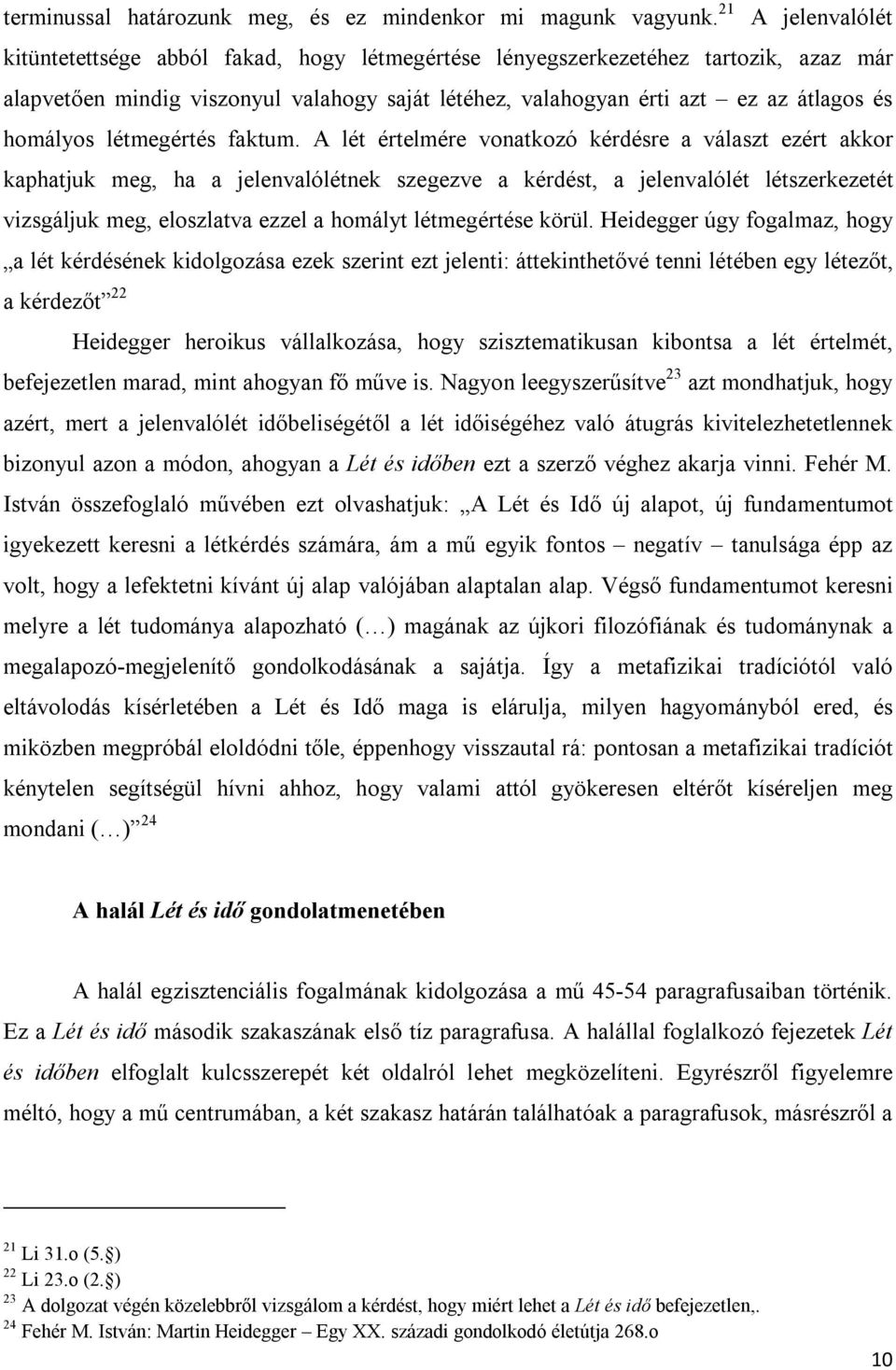 homályos létmegértés faktum.