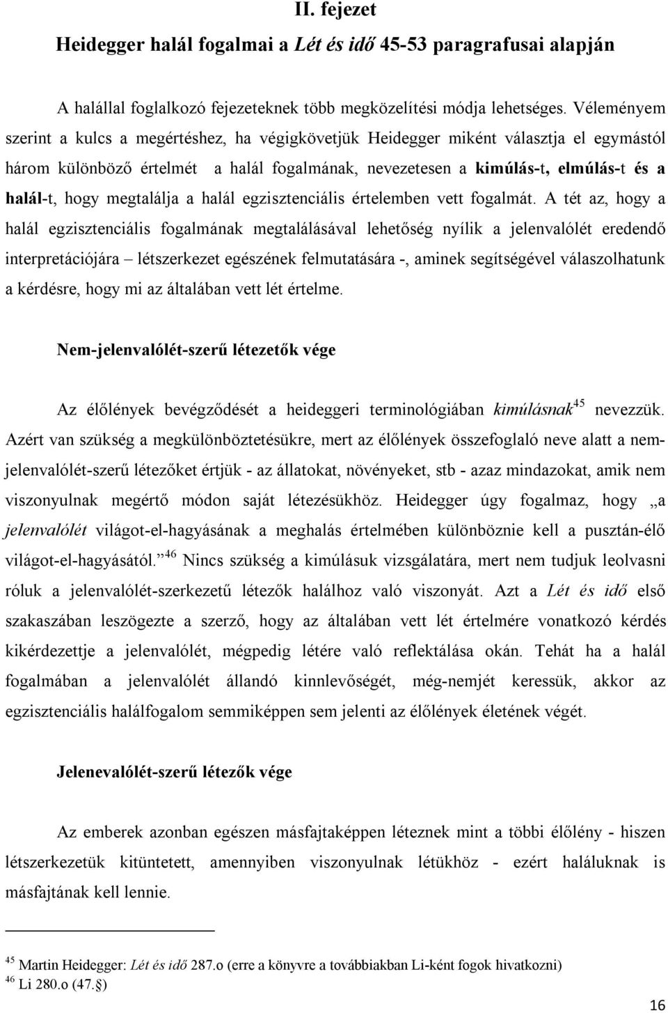 megtalálja a halál egzisztenciális értelemben vett fogalmát.