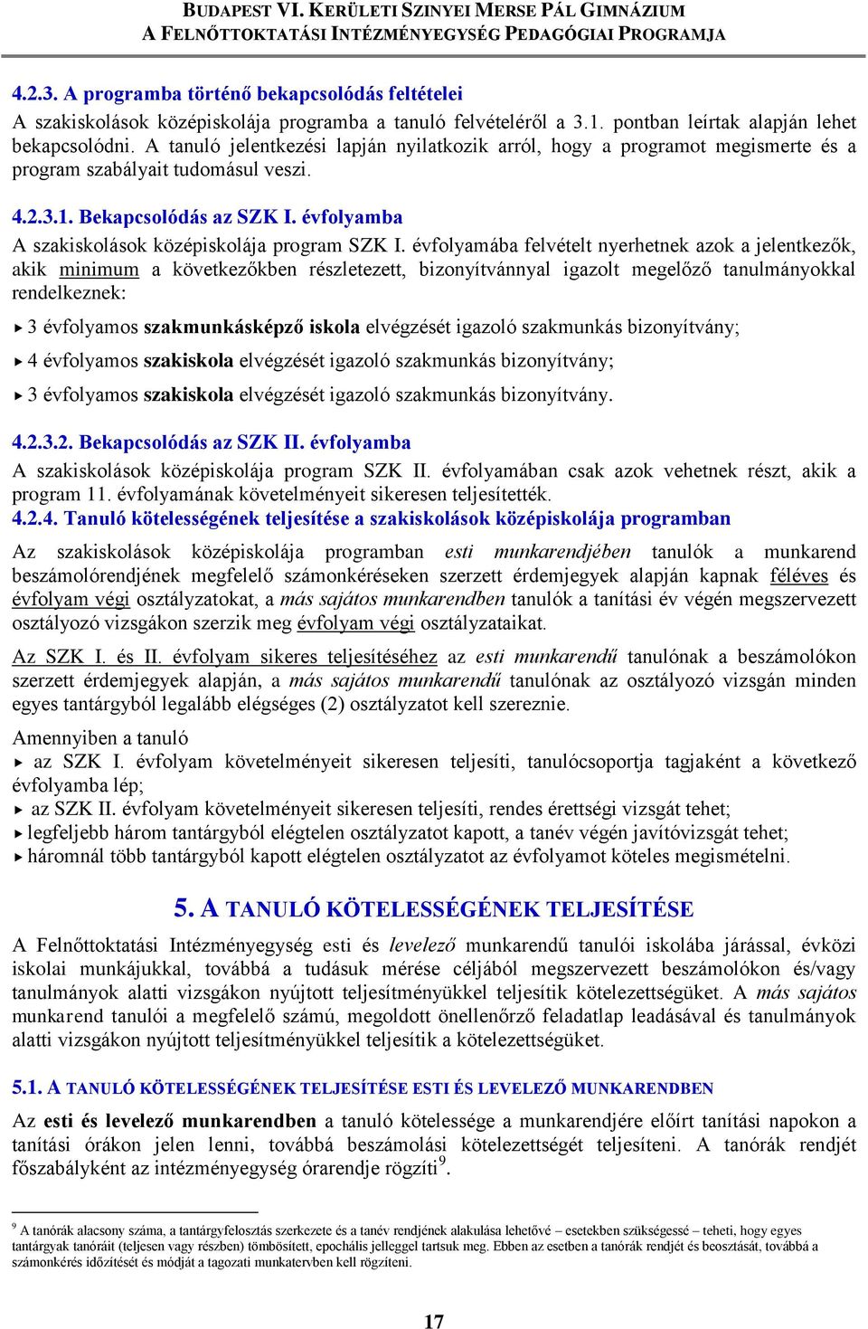 évfolyamba A szakiskolások középiskolája program SZK I.
