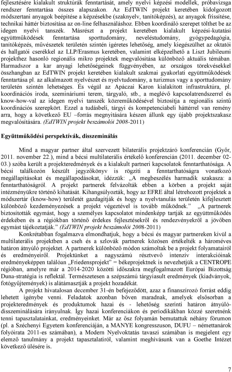 Ebben koordináló szerepet tölthet be az idegen nyelvi tanszék.