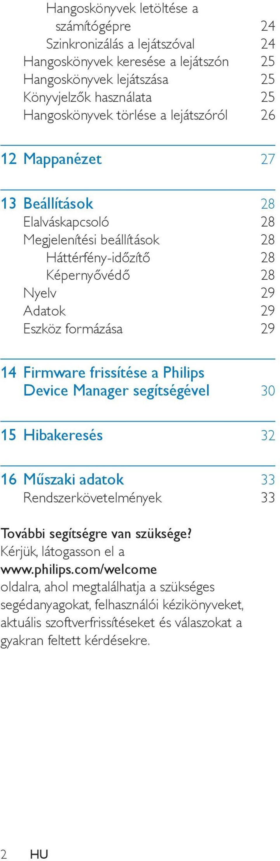 14 Firmware frissítése a Philips Device Manager segítségével 30 15 Hibakeresés 32 16 Műszaki adatok 33 Rendszerkövetelmények 33 További segítségre van szüksége?