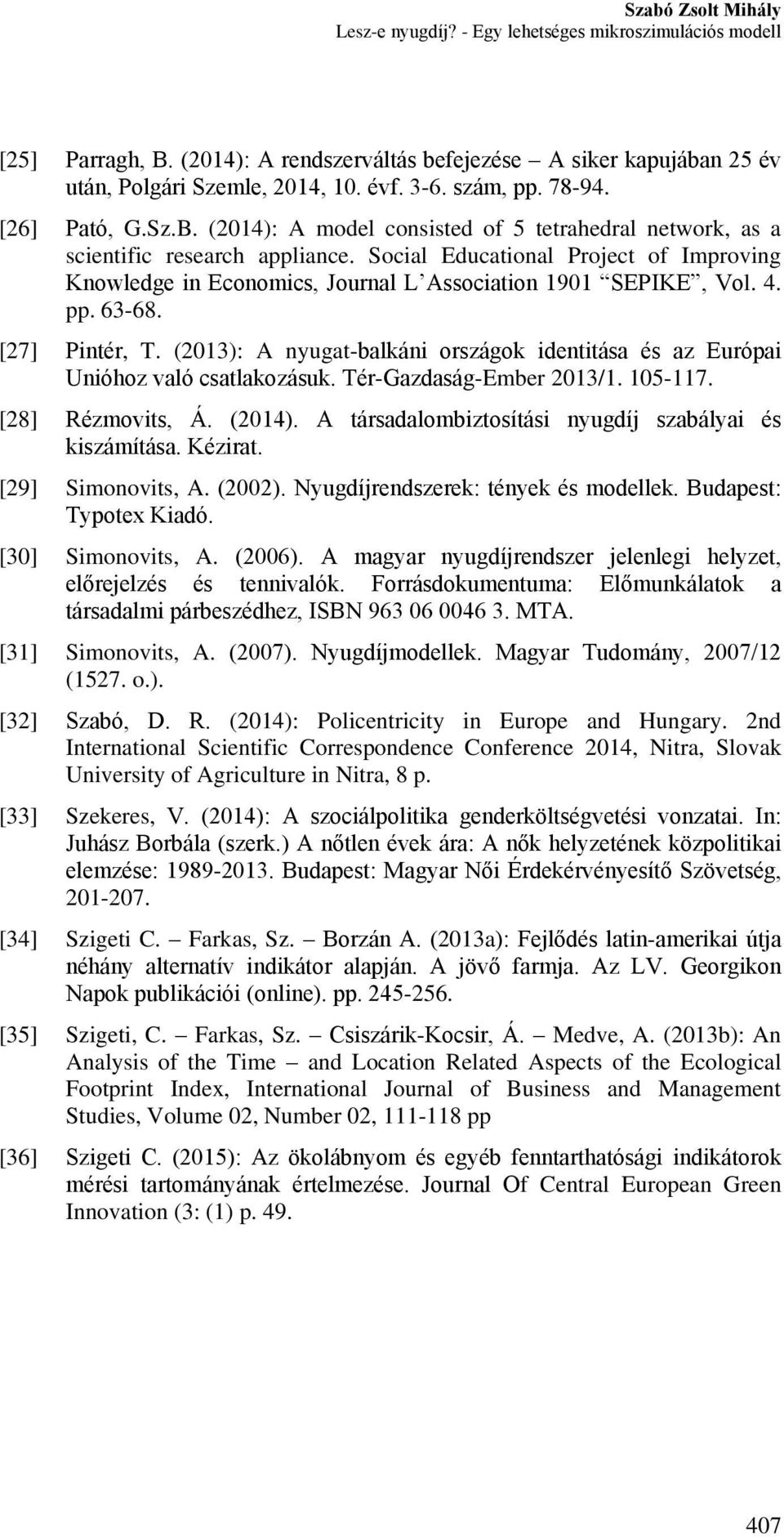 Social Educational Project of Improving Knowledge in Economics, Journal L Association 1901 SEPIKE, Vol. 4. pp. 63-68. [27] Pintér, T.