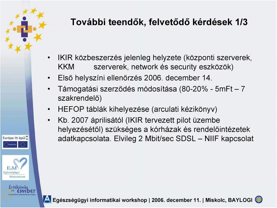 Támogatási szerződés módosítása (80-20% - 5mFt 7 szakrendelő) HEFOP táblák kihelyezése (arculati kézikönyv) Kb.