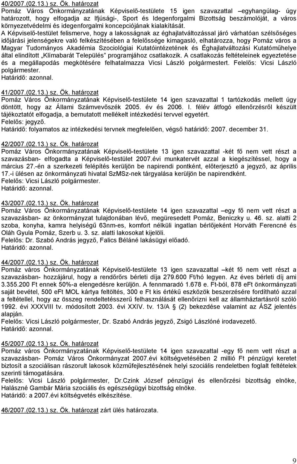környezetvédelmi és idegenforgalmi koncepciójának kialakítását.