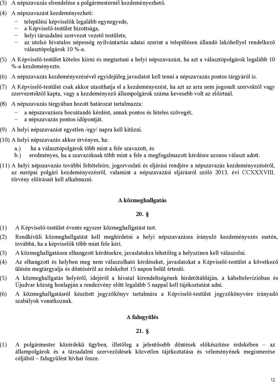 adatai szerint a településen állandó lakóhellyel rendelkező választópolgárok 10 %-a.