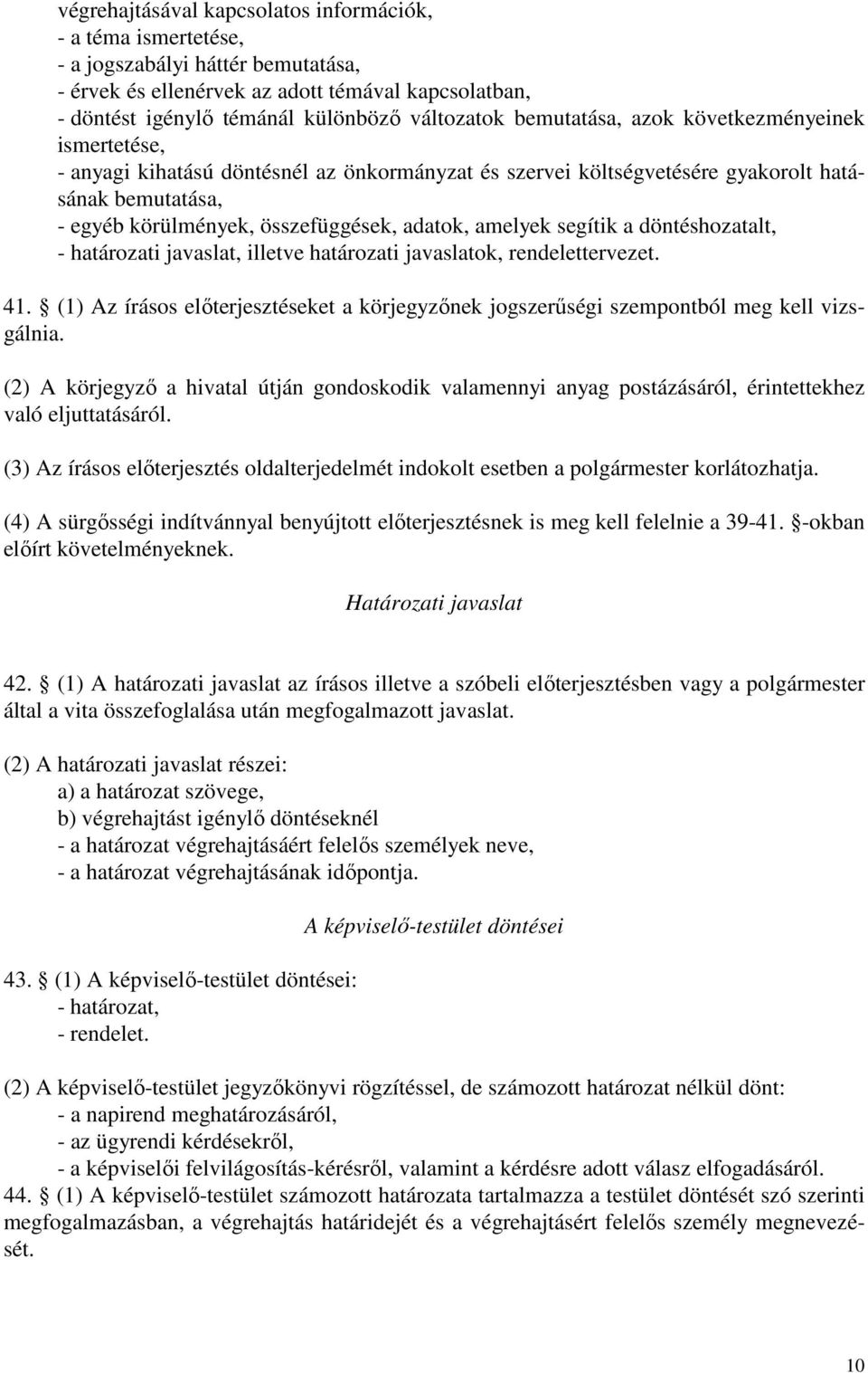 amelyek segítik a döntéshozatalt, - határozati javaslat, illetve határozati javaslatok, rendelettervezet. 41.