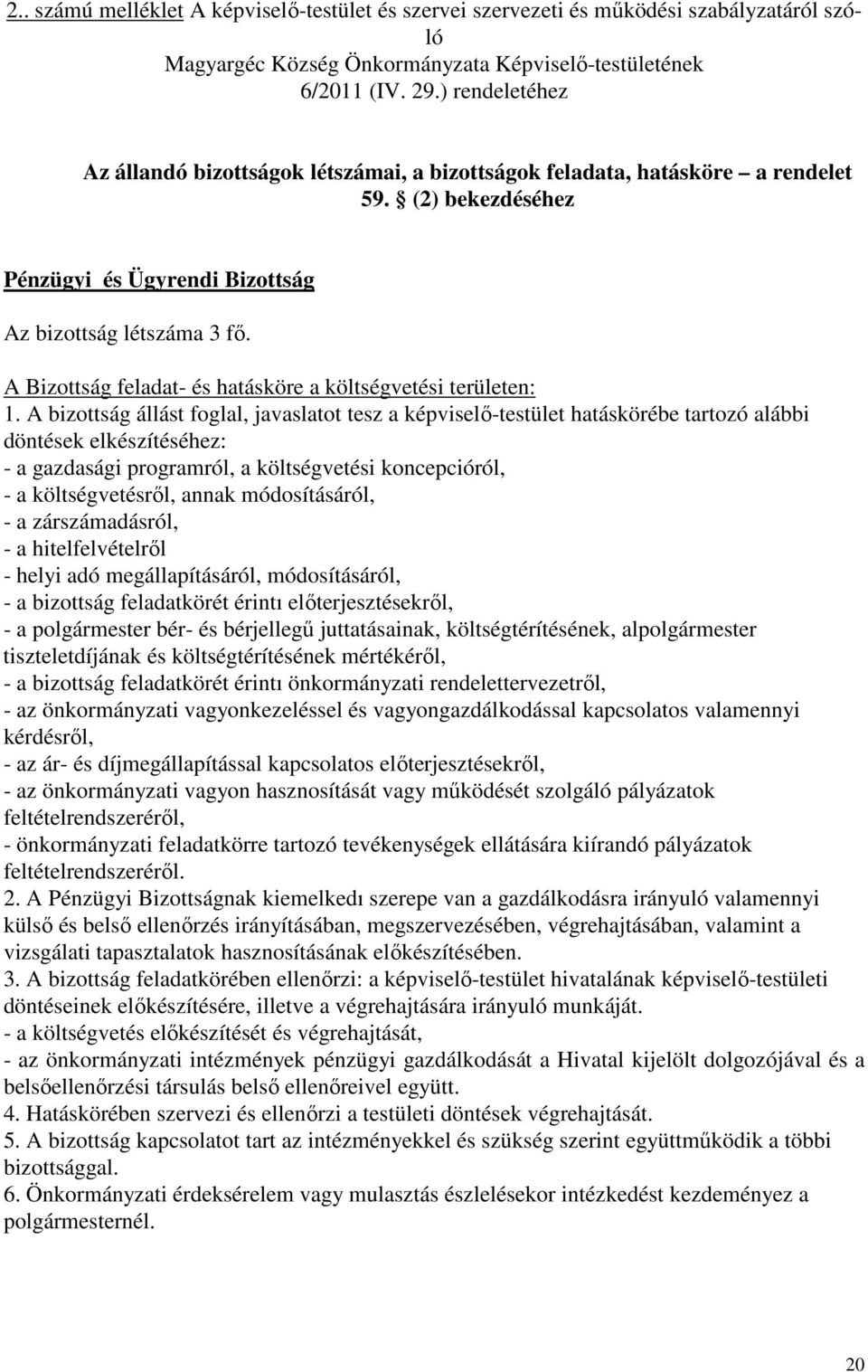 A Bizottság feladat- és hatásköre a költségvetési területen: 1.