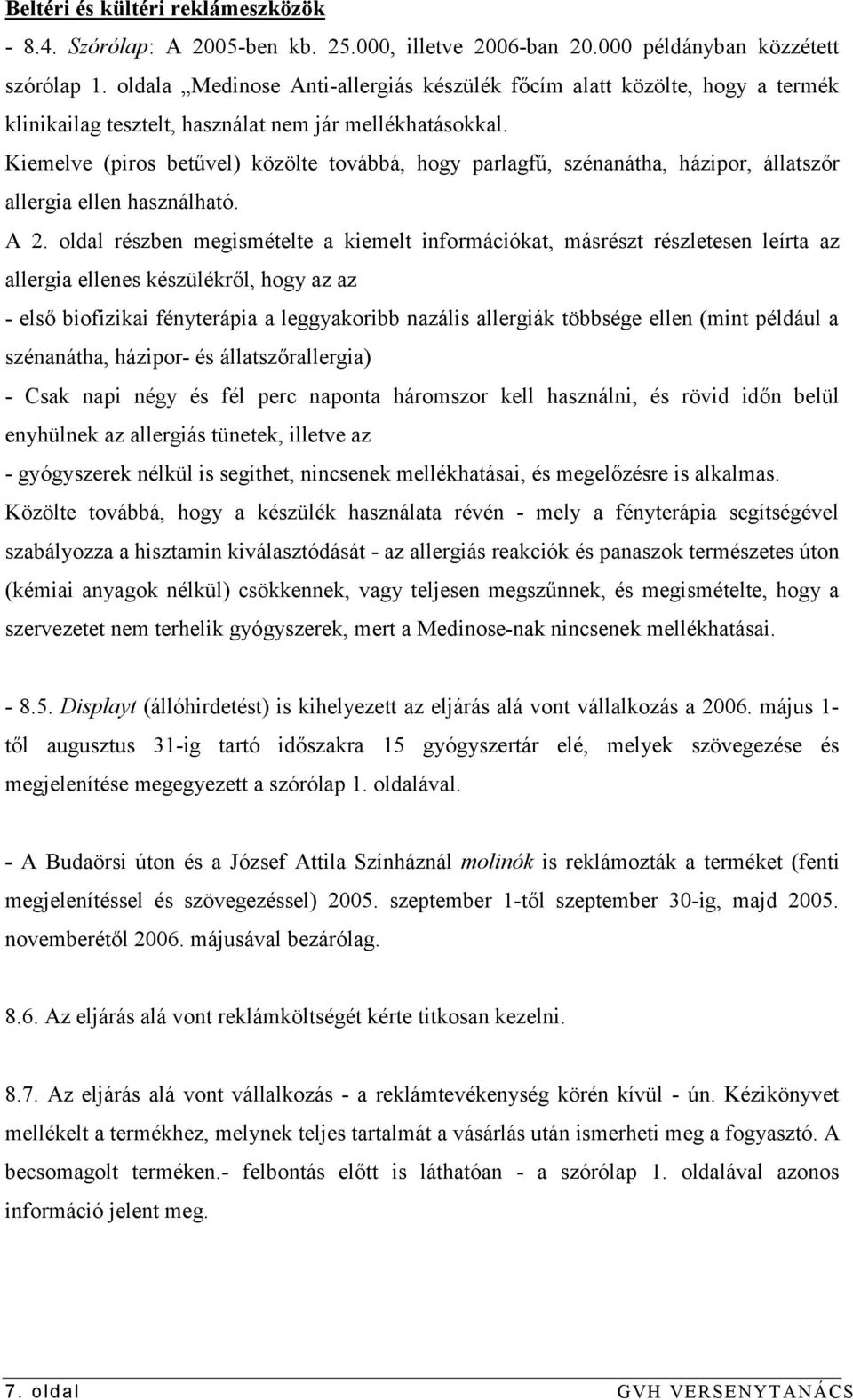 Kiemelve (piros betűvel) közölte továbbá, hogy parlagfű, szénanátha, házipor, állatszőr allergia ellen használható. A 2.