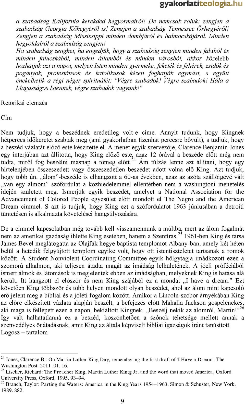 Ha szabadság zenghet, ha engedjük, hogy a szabadság zengjen minden faluból és minden falucskából, minden államból és minden városból, akkor közelebb hozhatjuk azt a napot, melyen Isten minden